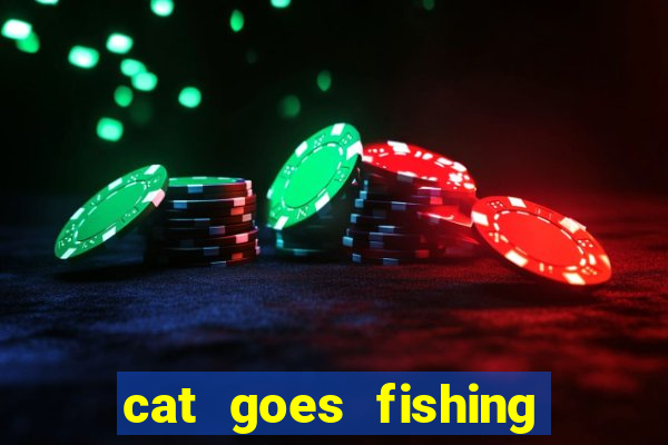 cat goes fishing free download